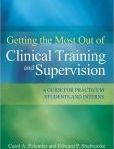Getting the Most Out of Clinical Training and Supervision A Guide to Practicum Students and Interns