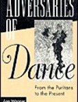 Adversaries of Dance From the Puritans to the Present