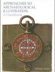 Approaches to Archaeological Illustration A Handbook