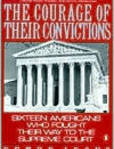 The Courage of Their Convictions Sixteen Americans Who Fought Their Way to the Supreme Court