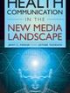 Health Communication in the New Media Landscape