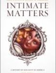 Intimate Matters A History of Sexuality in America, Third Edition | Edition: 3