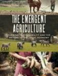 The Emergent Agriculture Farming, Sustainability and the Return of the Local Economy