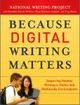 Because Digital Writing Matters Improving Student Writing in Online and Multimedia Environments | Edition: 1