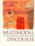 Multimodal Discourse The Modes and Media of Contemporary Communication | Edition: 1