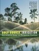 Golf Course Irrigation Environmental Design and Management Practices | Edition: 1
