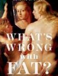 What's Wrong with Fat?