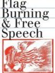 Flag Burning and Free Speech The Case of Texas v. Johnson | Edition: 1