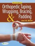 Orthopedic Taping, Wrapping, Bracing, and Padding | Edition: 2