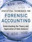 Statistical Techniques for Forensic Accounting Understanding the Theory and Application of Data Analysis | Edition: 1