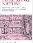 Possessing Nature Museums, Collecting, and Scientific Culture in Early Modern Italy | Edition: 1