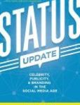 Status Update Celebrity, Publicity, and Branding in the Social Media Age