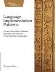 Language Implementation Patterns Create Your Own Domain-Specific and General Programming Languages | Edition: 1